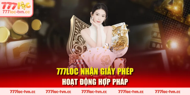 777LOC nhận giấy phép hoạt động hợp pháp