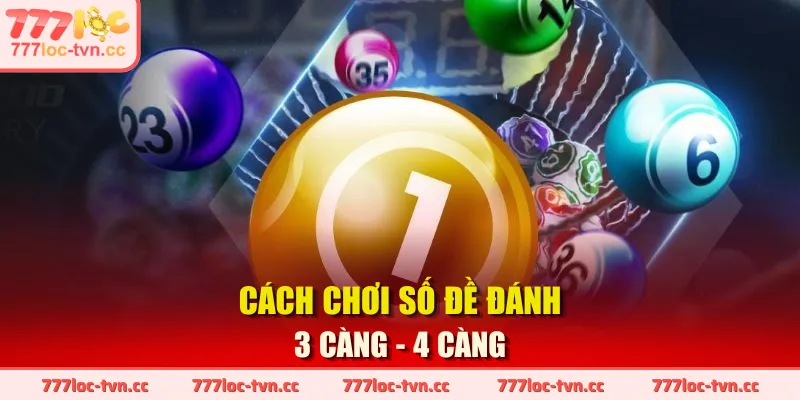 Cách chơi số đề đánh 3 càng - 4 càng