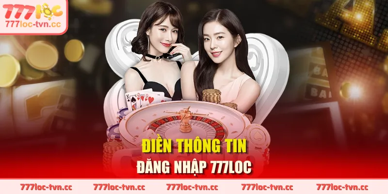 Điền thông tin đăng nhập 777LOC