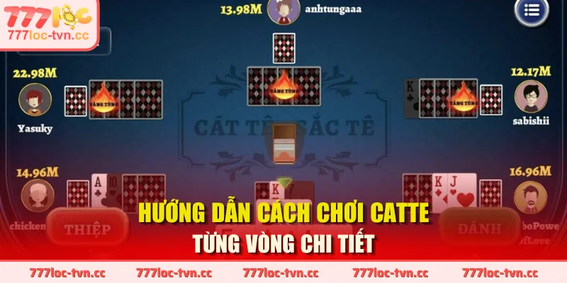 Hướng dẫn cách chơi Catte từng vòng chi tiết