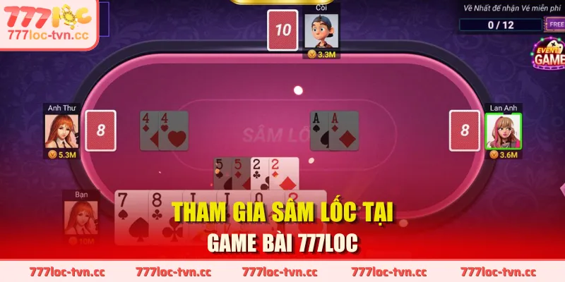 Tham gia Sâm Lốc tại Game Bài 777LOC